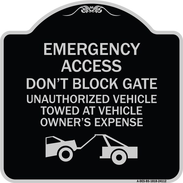 Emergency Access Don't Block Gate Unauthorized Vehicles Towed at Vehicle Owners Expe, BS-1818-24112